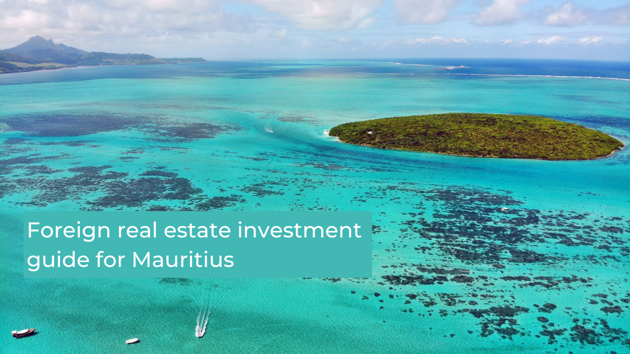 Invest in real estate in Mauritius - A guide for foreigners